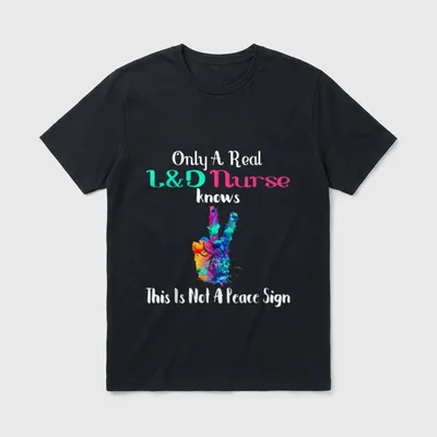 L D Nurse Birth Assistant Delivery T-Shirt – Only A Real L&D Nurse knows This Is Not A Peace Sign – Classic T-Shirt in Black