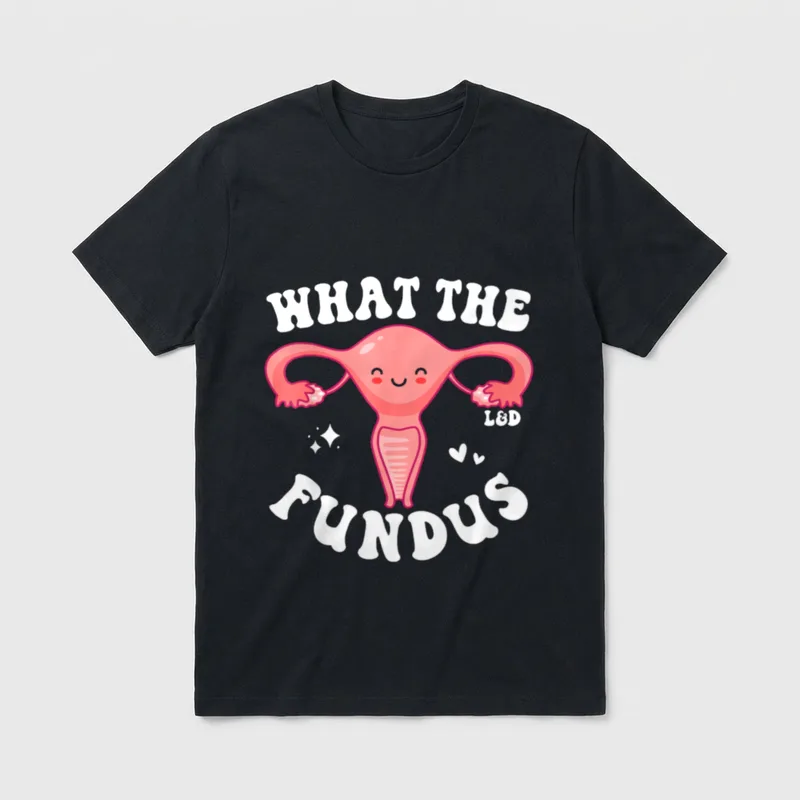 Labor and Delivery Nurse L Team T-Shirt – Smiling cartoon uterus with What The Fundus and L&D text – Classic T-Shirt in Black