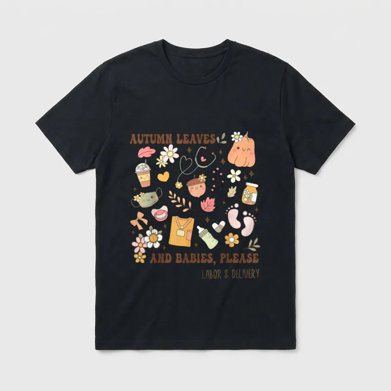Fall Labor Delivery Nurse T-Shirt – “AUTUMN LEAVES AND BABIES, PLEASE LABOR & DELIVERY” – Classic T-Shirt in Black
