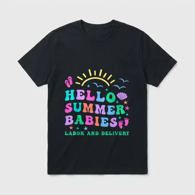 Hello Summer Babies Labor and Delivery T-Shirt – HELLO SUMMER BABIES LABOR AND DELIVERY – Classic T-Shirt in Black