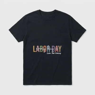 Labor and Delivery Nurse RN T-Shirt – every day is LABOR DAY Labor And Delivery – Classic T-Shirt in Black