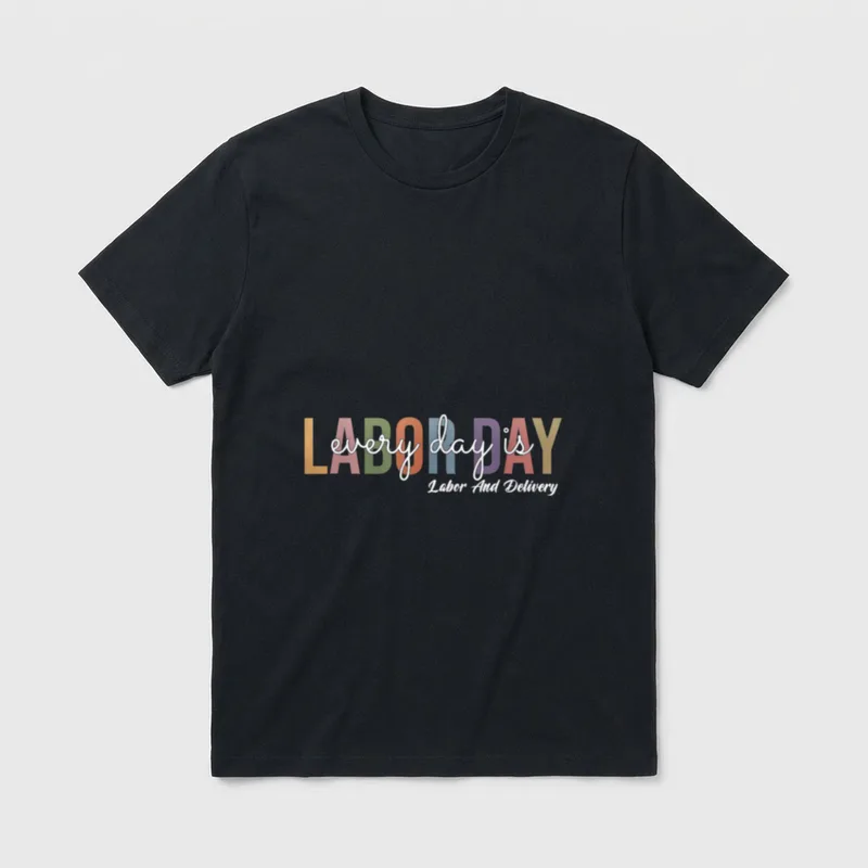 Labor and Delivery Nurse RN T-Shirt – every day is LABOR DAY Labor And Delivery – Classic T-Shirt in Black