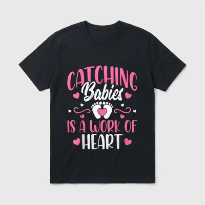 Heart Baby Catcher L D Nurse T-Shirt – Catching Babies is a Work of Heart with baby footprints – Classic T-Shirt in Black