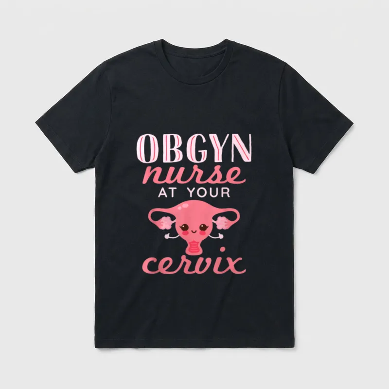 OBGYN Nurse at Your Cervix Labor T-Shirt – Classic T-Shirt in Black
