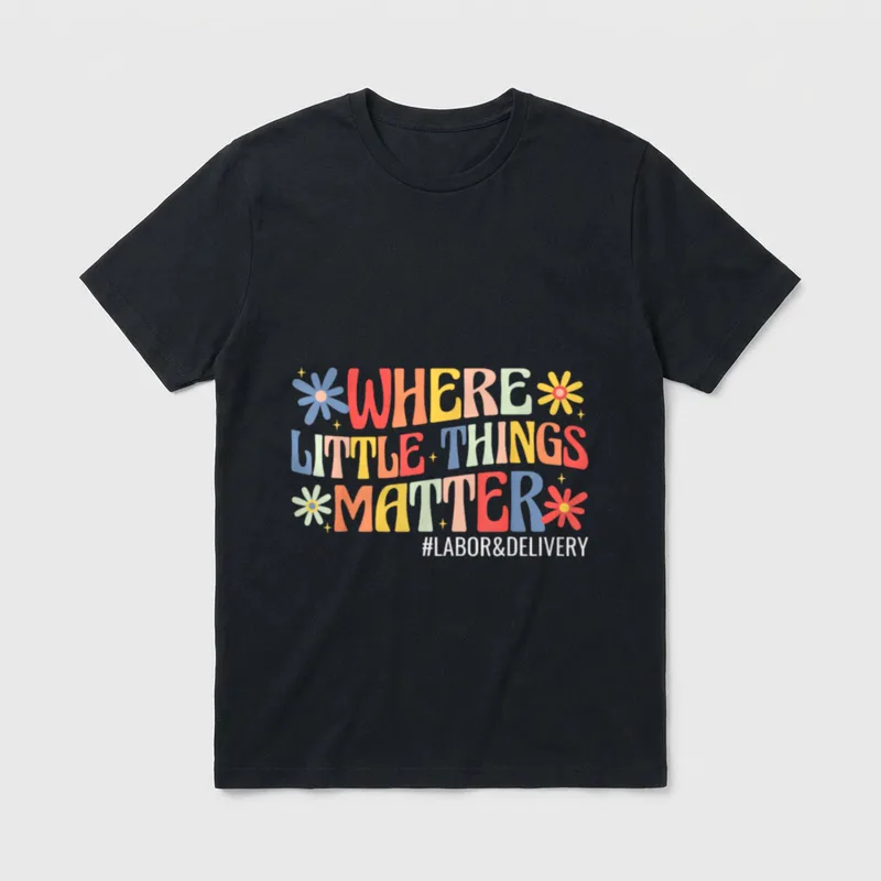 Things Matter Labor and Delivery Where T-Shirt – Classic T-Shirt in Black