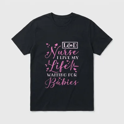 LD and L D Delivery Nursing T-Shirt – L&D Nurse I LIVE MY Life WAITING FOR Babies – Classic T-Shirt in Black
