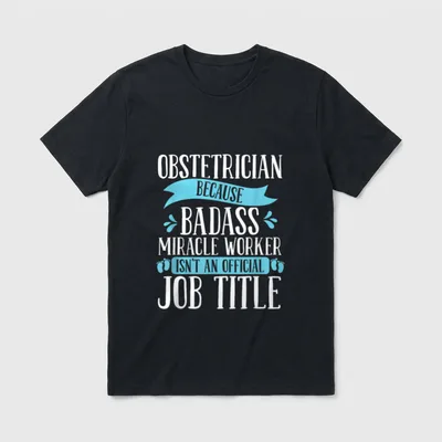 Obstetrician Miracle Worker Baby Obstetric Nurse T-Shirt – Classic T-Shirt in Black