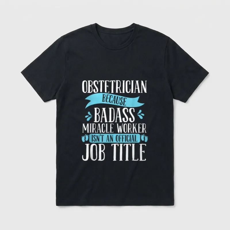 Obstetrician Miracle Worker Baby Obstetric Nurse T-Shirt – Classic T-Shirt in Black