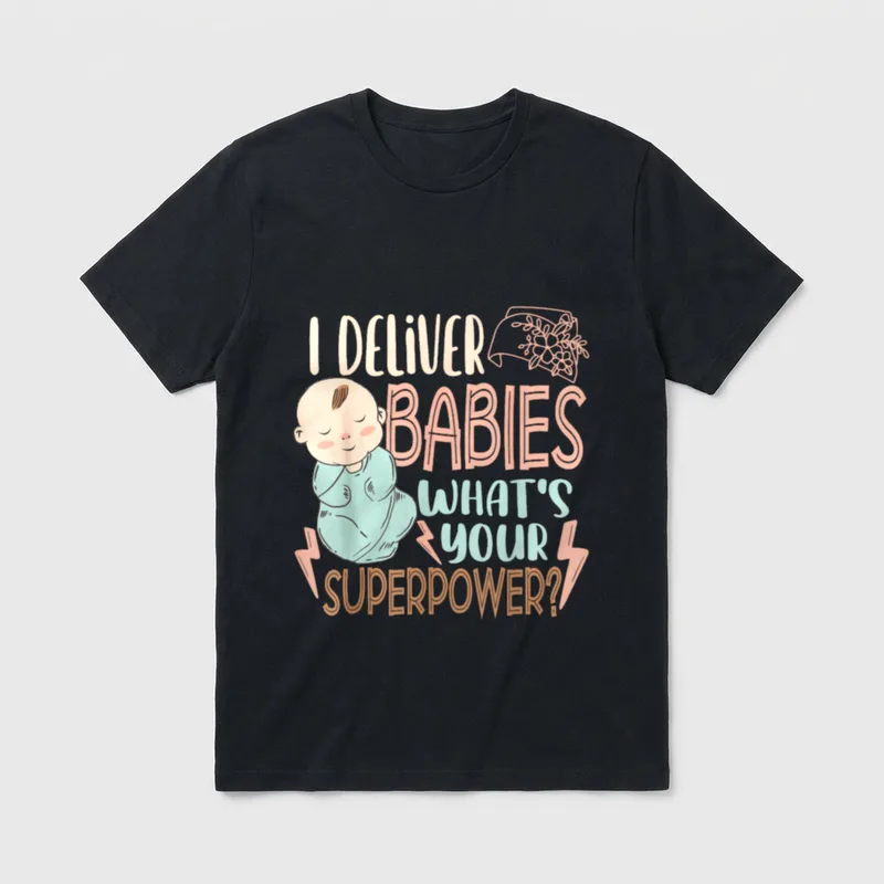 Labor and Delivery Nurse L Great T-Shirt – I DELIVER BABIES WHAT’S YOUR SUPERPOWER? – Classic T-Shirt in Black