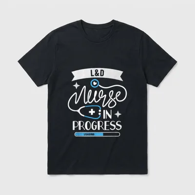 L D Nurse in Progress T-Shirt – L&D Nurse IN PROGRESS LOADING – Classic T-Shirt in Black