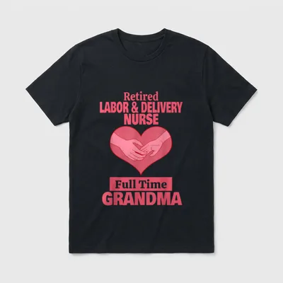 Retired Labor Delivery Nurse Grandma Retirement T-Shirt – Classic T-Shirt in Black