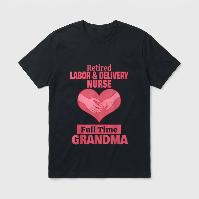 Retired Labor Delivery Nurse Grandma Retirement T-Shirt – Classic T-Shirt in Black