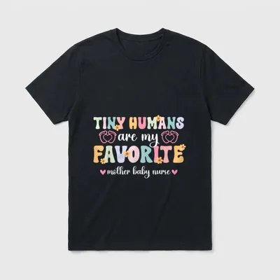 Mother Baby Nurse Postpartum Mom T-Shirt – TINY HUMANS are my FAVORITE mother baby nurse – Classic T-Shirt in Black