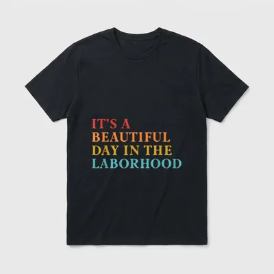 Beautiful Day in the Laborhood Nurse T-Shirt – Classic T-Shirt in Black