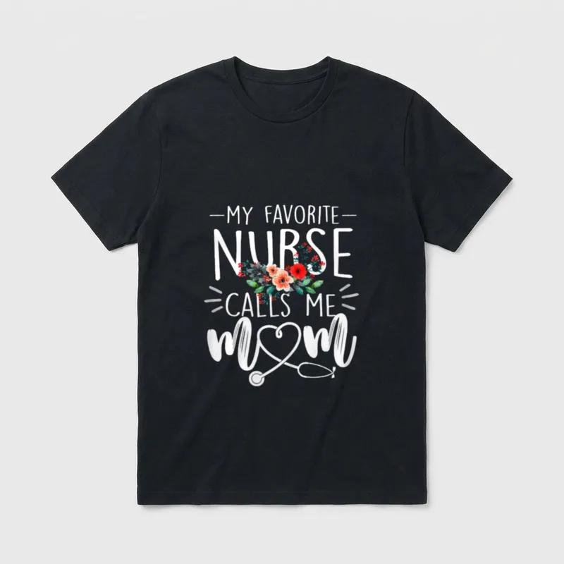 Proud Mom of a Nurse Shirt – My Favorite Nurse Calls Me Mom with flowers and heart stethoscope – Classic T-Shirt in Black
