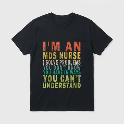 I'm an MDS Nurse I Solve T-Shirt – MDS nurse quote in distressed retro colorful typography – Classic T-Shirt in Black
