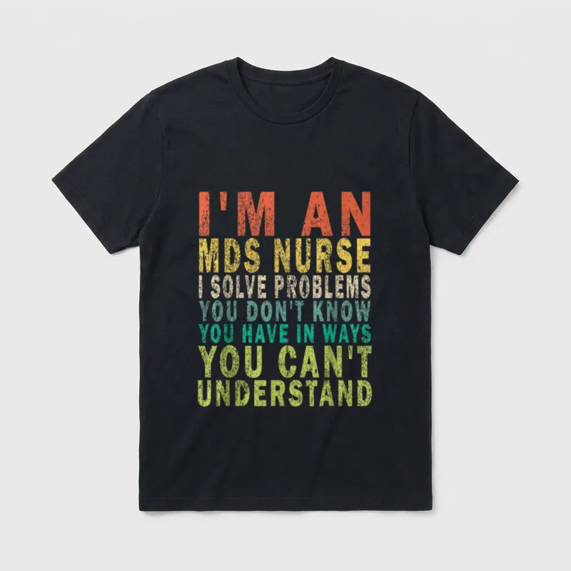 I'm an MDS Nurse I Solve T-Shirt – MDS nurse quote in distressed retro colorful typography – Classic T-Shirt in Black