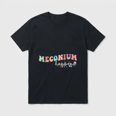 Meconium Happens Birthing Team Nurse Doctor T-Shirt – Classic T-Shirt in Black