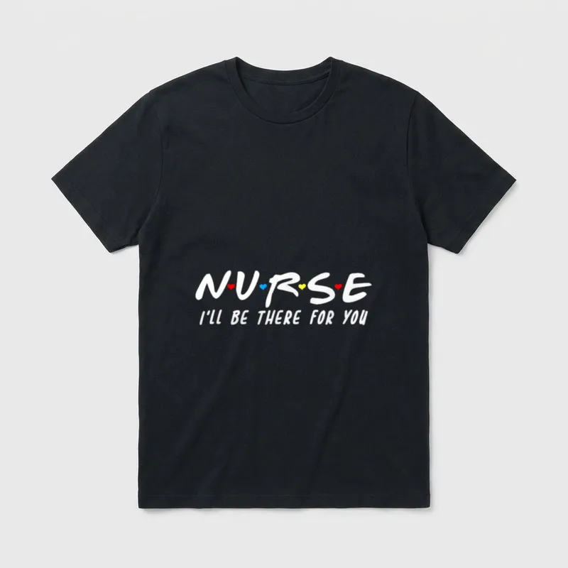 Cute Nurse T-Shirt – “NURSE I'LL BE THERE FOR YOU” in brush script with hearts – Classic T-Shirt in Black