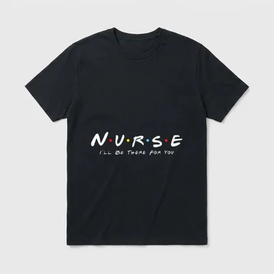 Nurse I Will Be There T-Shirt – White NURSE lettering with colored dots and I'LL BE THERE FOR YOU – Classic T-Shirt in Black