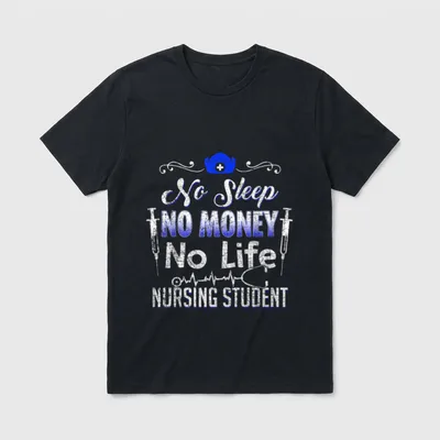 Future RN LPN Nurse T-Shirt – No Sleep NO MONEY No Life NURSING STUDENT – Classic T-Shirt in Black