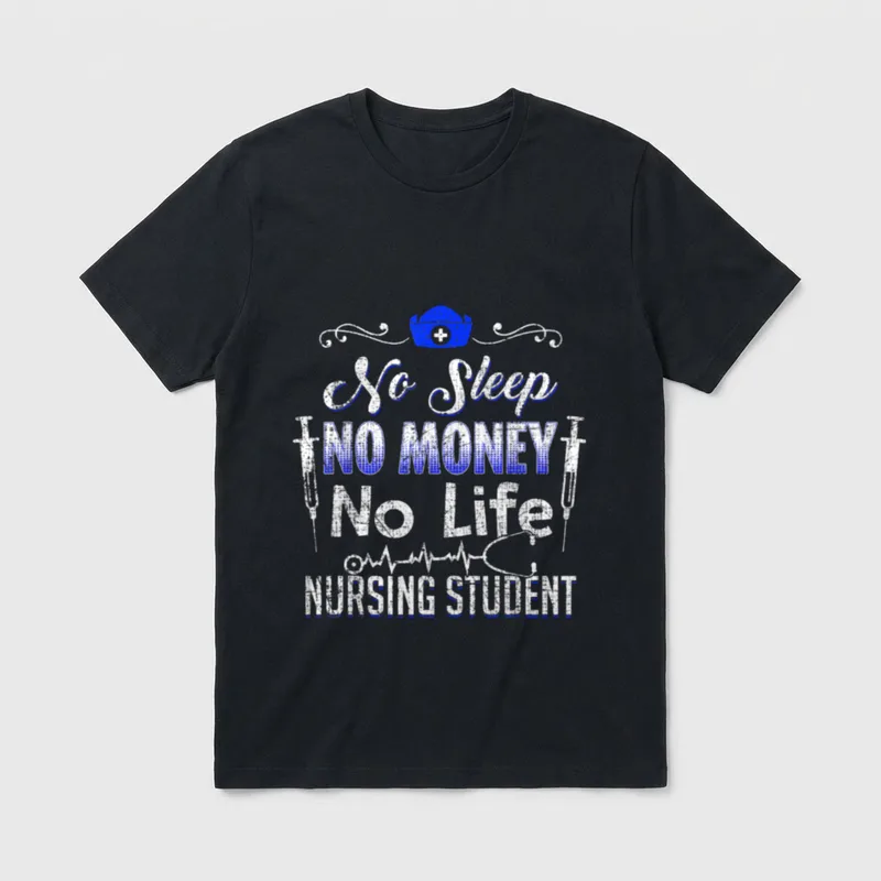 Future RN LPN Nurse T-Shirt – No Sleep NO MONEY No Life NURSING STUDENT – Classic T-Shirt in Black