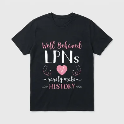 Nursing Heartbeat Stethoscope T-Shirt – Well Behaved LPNs rarely make HISTORY – Classic T-Shirt in Black