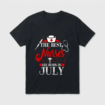Best Nurses Are Born in July T-Shirt – THE BEST Nurses ARE BORN IN JULY – Classic T-Shirt in Black