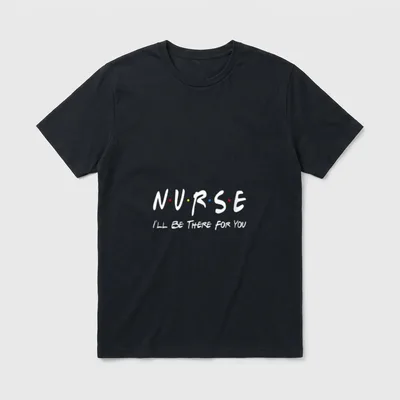 Nurse Friend T-Shirt – NURSE with colored dots and I'LL BE THERE FOR YOU – Classic T-Shirt in Black