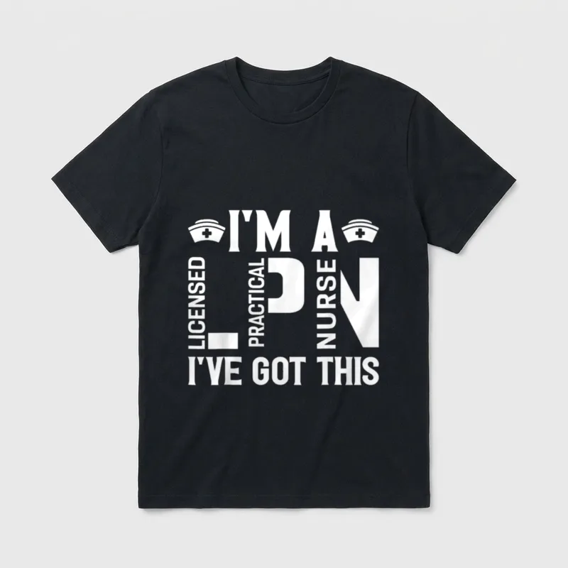 Im a LPN Licensed Practical Nurse T-Shirt – Nurse caps with LPN and I've Got This lettering – Classic T-Shirt in Black