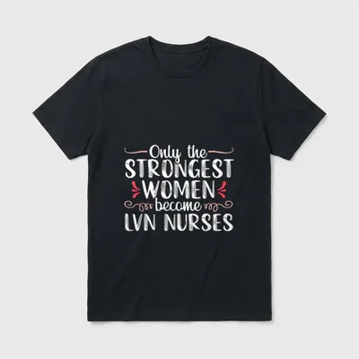 Strongest Licensed Vocational Nurse LVN Nursing T-Shirt – Classic T-Shirt in Black