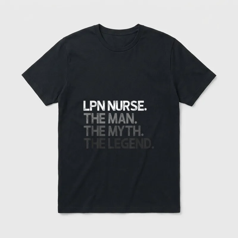 LPN Nurse the Man Myth Legend T-Shirt – Stacked text reading LPN NURSE THE MAN THE MYTH THE LEGEND – Classic T-Shirt in Black