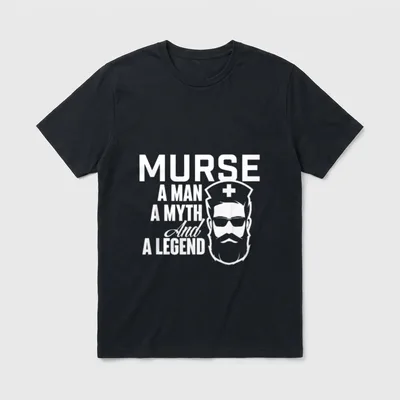 Male Nurse Murse T-Shirt – MURSE A MAN A MYTH And A LEGEND – Classic T-Shirt in Black