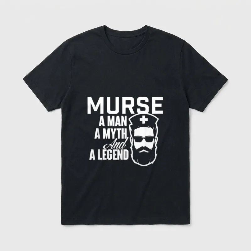 Male Nurse Murse T-Shirt – MURSE A MAN A MYTH And A LEGEND – Classic T-Shirt in Black