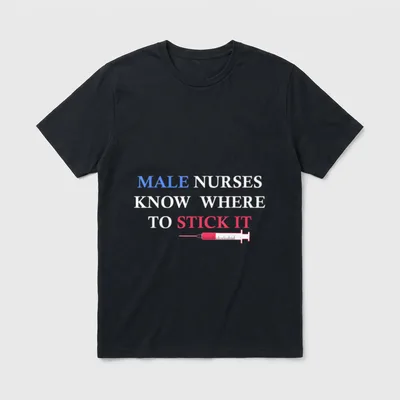 Male Nurses Know Where to Stick T-Shirt – Classic T-Shirt in Black