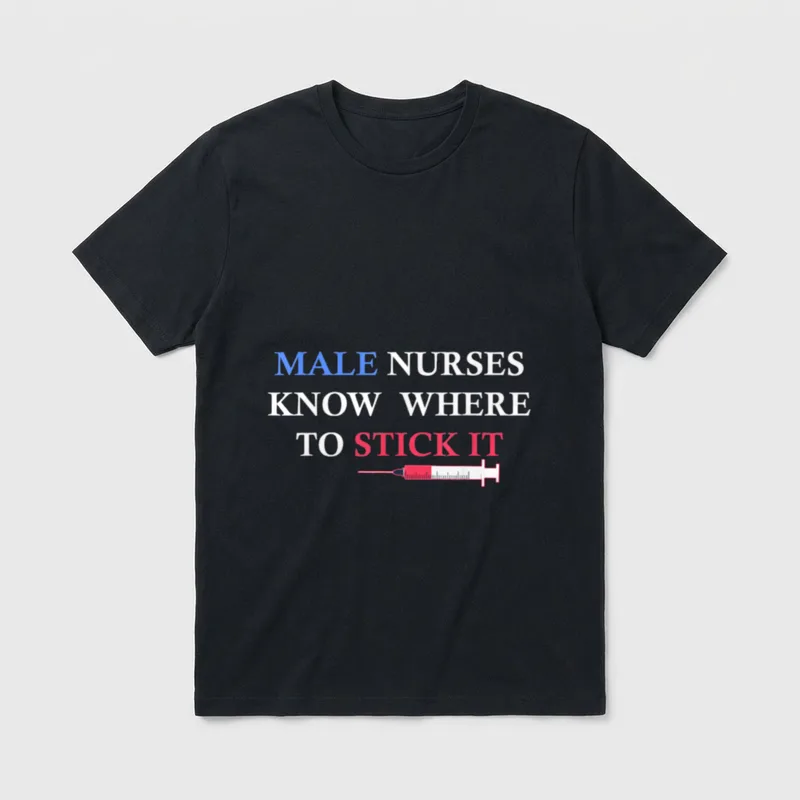Male Nurses Know Where to Stick T-Shirt – Classic T-Shirt in Black