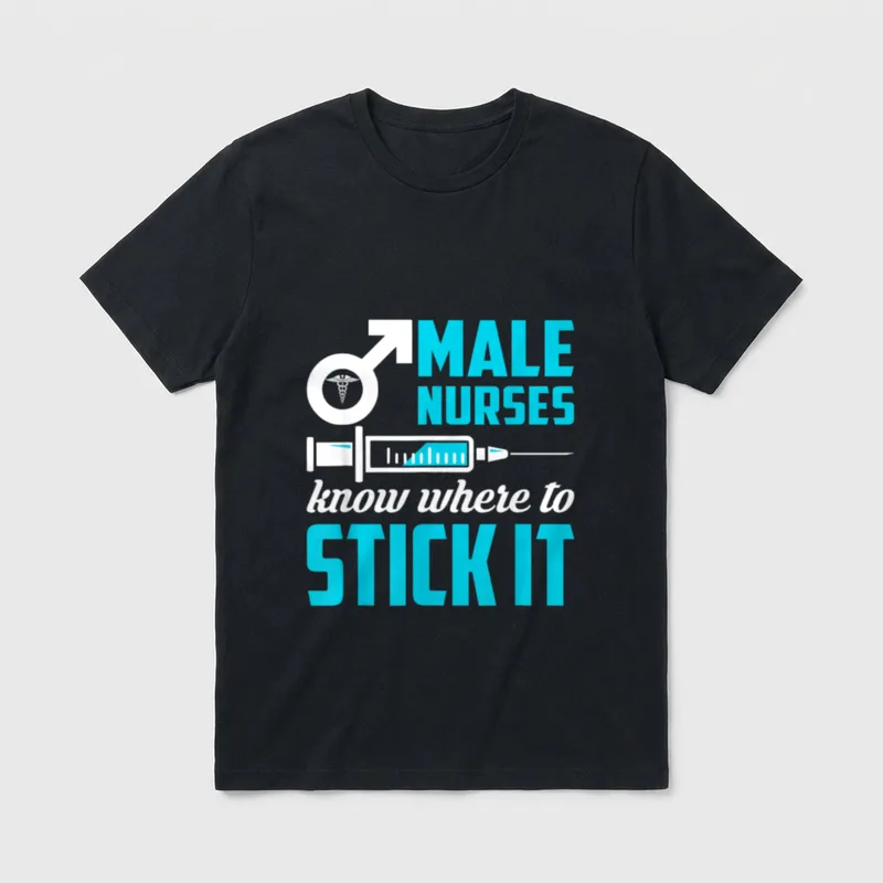 Male Nurses Know Where to Lightweight T-Shirt – MALE NURSES know where to STICK IT – Classic T-Shirt in Black