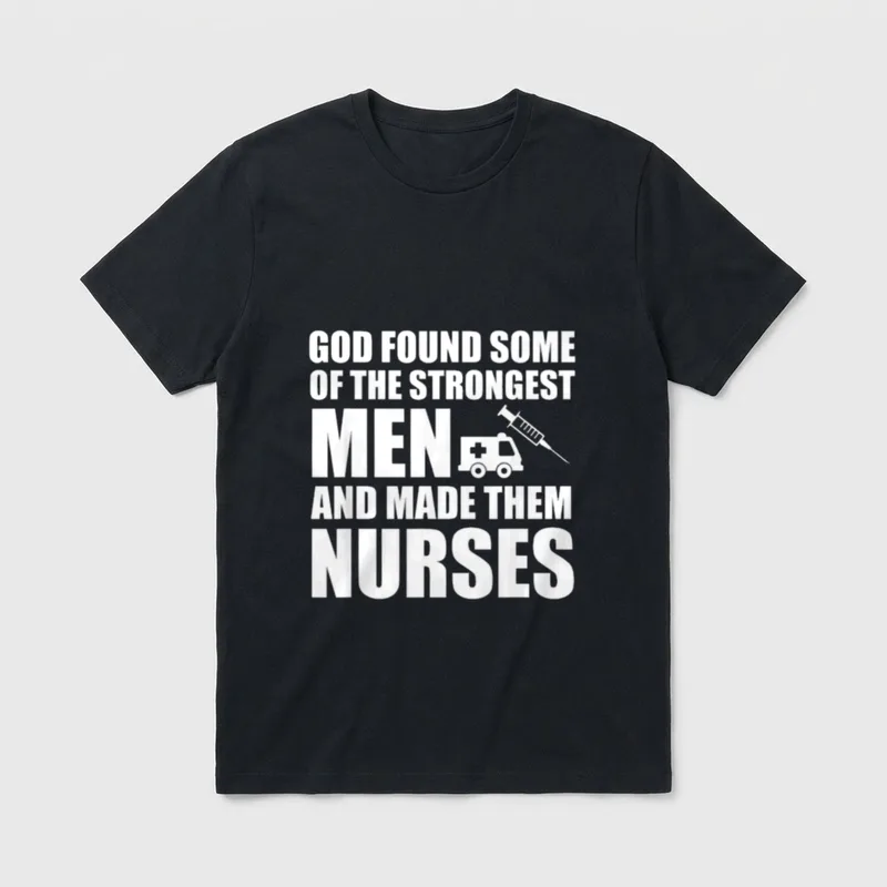 God Found Strongest Made Them Nurses T-Shirt – Classic T-Shirt in Black