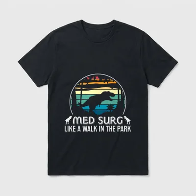 Walk in Park Funny Nurse Dinosaur T-Shirt – MED SURG LIKE A WALK IN THE PARK – Classic T-Shirt in Black