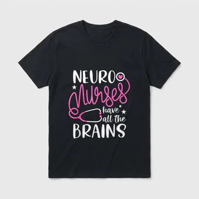 Neuro Nurses Have All the Brains T-Shirt – Classic T-Shirt in Black