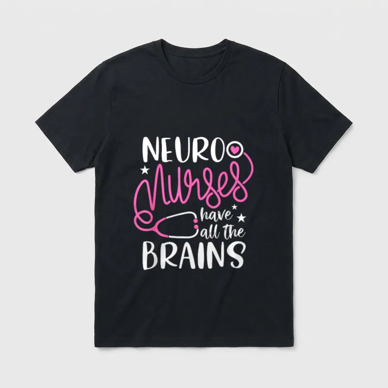 Neuro Nurses Have All the Brains T-Shirt – Classic T-Shirt in Black