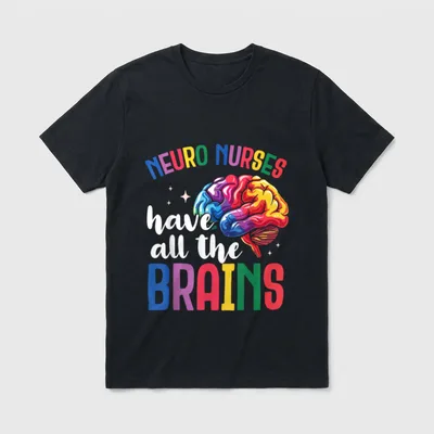 Funny Neuro Nurse T-Shirt – NEURO NURSES have all the BRAINS lettering with colorful brain – Classic T-Shirt in Black