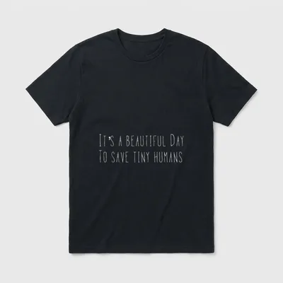 NICU Nurse Beautiful T-Shirt – White text reading It's A Beautiful Day To Save Tiny Humans – Classic T-Shirt in Black