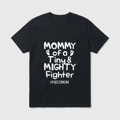 Tiny and Mighty Fighter Nicu Nurse T-Shirt – Mommy of a Tiny & Mighty Fighter with baby footprints – Classic T-Shirt in Black
