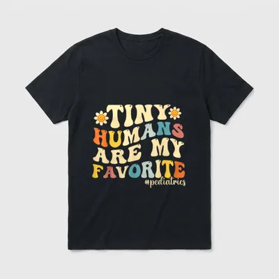 Funny NICU Nurse Pediatric T-Shirt – TINY HUMANS ARE MY FAVORITE and pediatrics script – Classic T-Shirt in Black