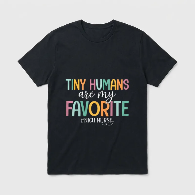 NICU Nurse Designed T-Shirt – “TINY HUMANS are my FAVORITE #NICU NURSE” – Classic T-Shirt in Black