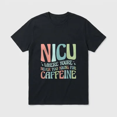 Never Too Young for Caffeine Nurse T-Shirt – Classic T-Shirt in Black