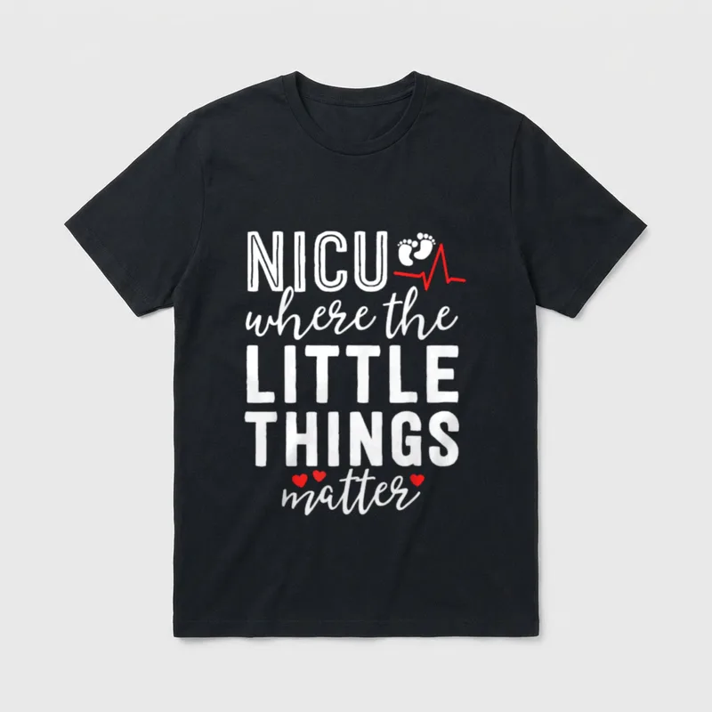 NICU Nurse Where Little Things Matter T-Shirt – Classic T-Shirt in Black