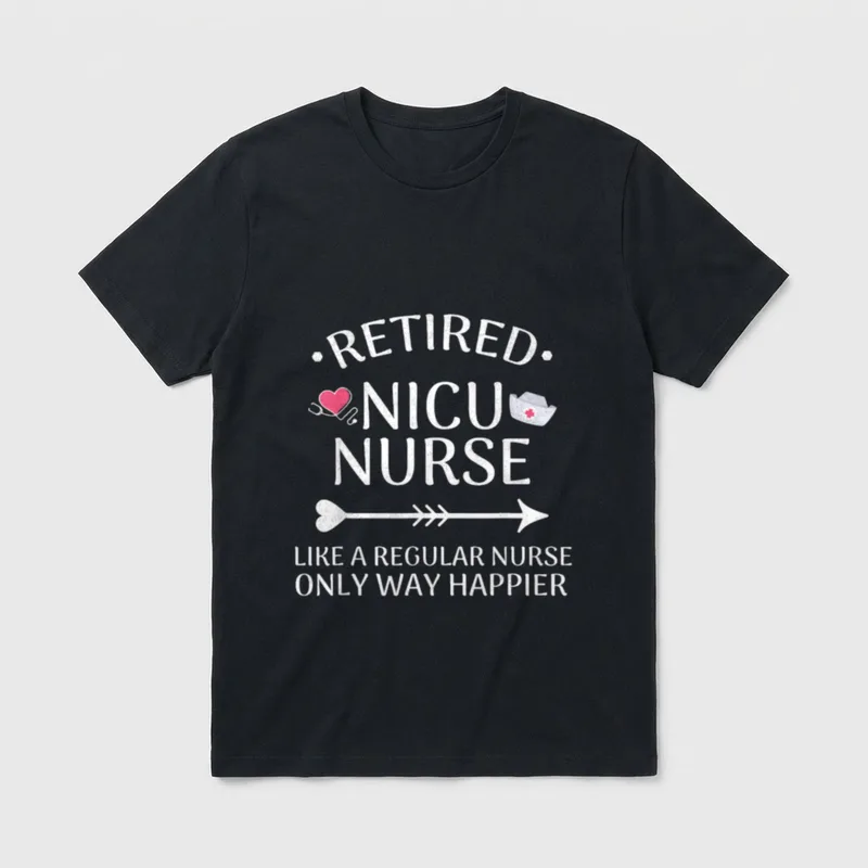 NICU Nurse Retirement T-Shirt – Retired NICU nurse like a regular nurse only way happier – Classic T-Shirt in Black