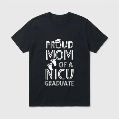 Mom NICU Graduate Funny Newborn Proud T-Shirt – Classic T-Shirt in Black